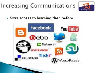    More access to learning then before
 