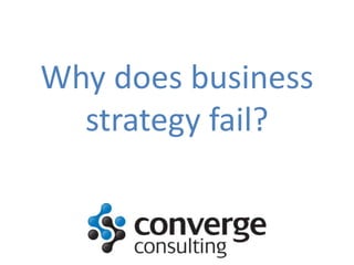 Why does business
strategy fail?

 