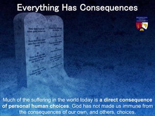 Most of the suffering in the world today is a consequence of the
sinful choices of others where evil people and destructiv...