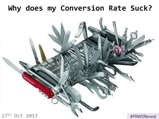 Why does my Conversion Rate Suck?

17th Oct 2013

 