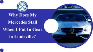 Why Does My
Mercedes Stall
When I Put In Gear
in Louisville?
 