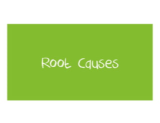 Root Causes
 