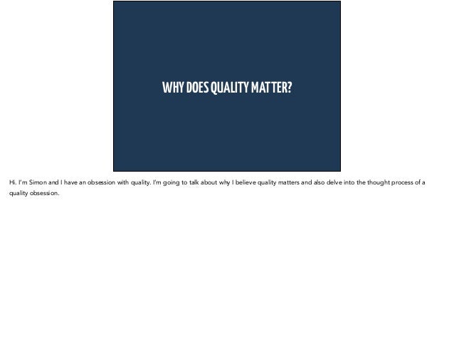 why does quality matter