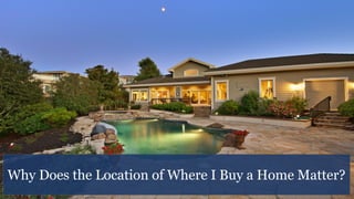 Why Does the Location of Where I Buy a Home Matter?
 