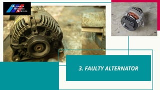 3. FAULTY ALTERNATOR
 