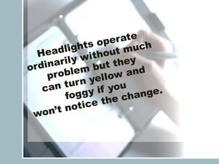 Why do headlights become yellow & foggy