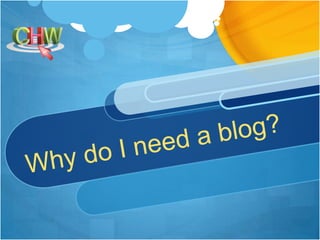 Why do I need a blog? 