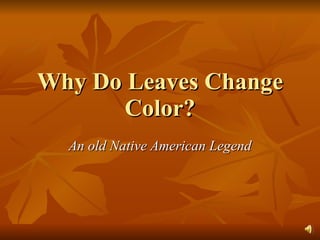Why Do Leaves Change Color? An old Native American Legend 