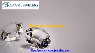 https://www.romanjewelers.com
Roman Jewelers
 