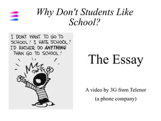 Why Don't Students Like School? ,[object Object],[object Object],[object Object]