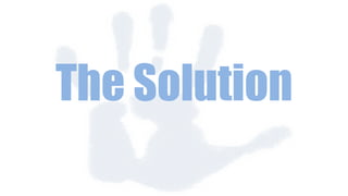 The Solution
 