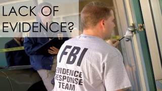 LACK OF
EVIDENCE?
 
