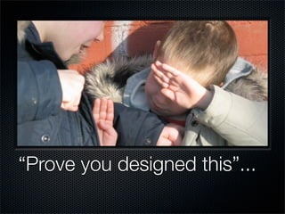 “Prove you designed ٳ󾱲”...
 