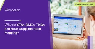 Why do OTAs, DMCs, TMCs,
and Hotel Suppliers need
Mapping?
Vervotechmapping
#
 