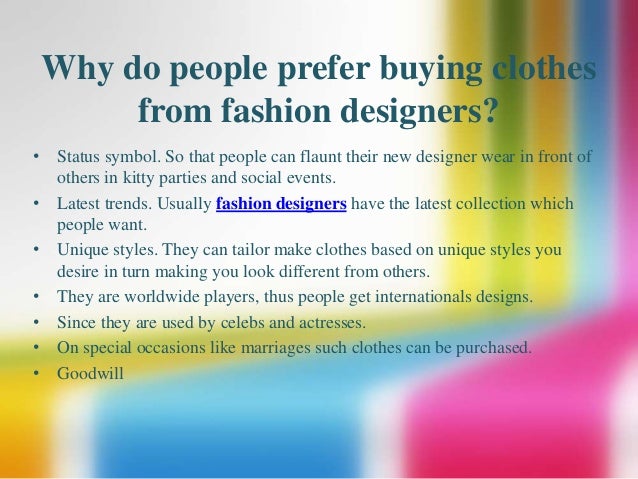 Why do people prefer wearing exclusively fashion designers made clothes