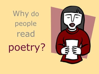 Why   do   people  read   poetry? 