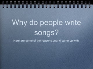 Why do people write songs? ,[object Object]
