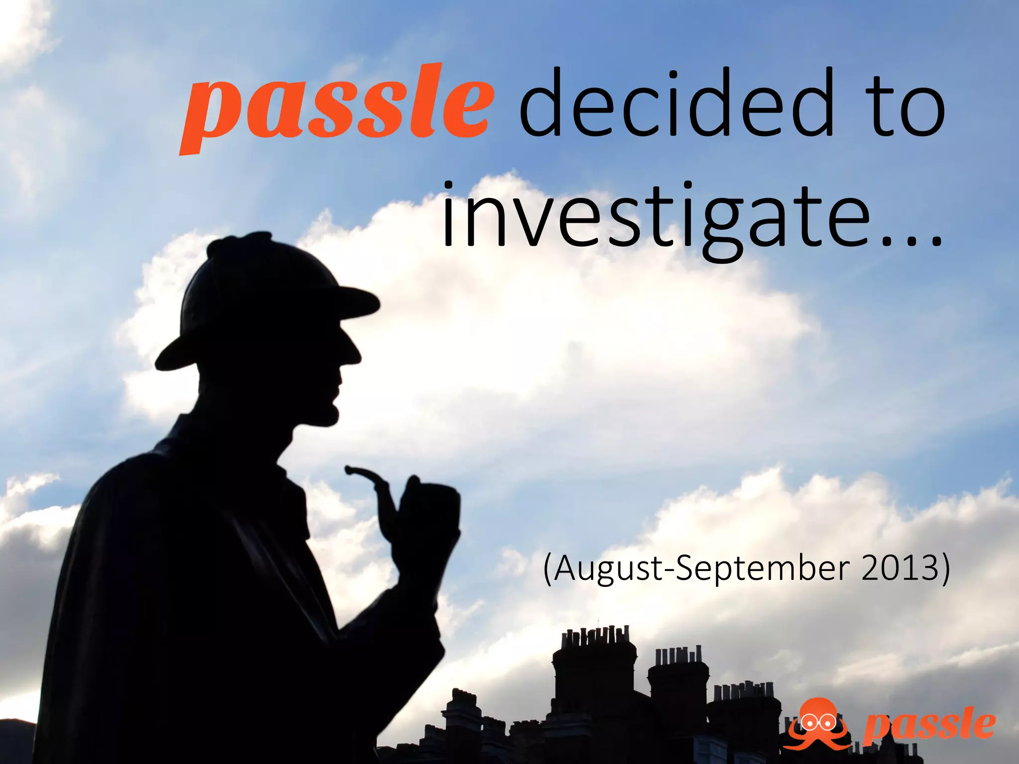 passle decided to
investigate...
(August-September 2013)
 