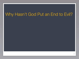 Why Hasn’t God Put an End to Evil?




                                     49
 