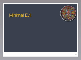 Minimal Evil




               57
 