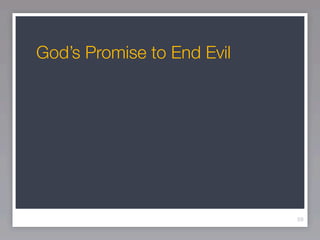 God’s Promise to End Evil




                            59
 
