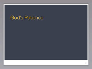 God’s Patience




                 61
 