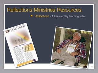 Reﬂections Ministries Resources
           Reﬂections - A free monthly teaching letter




                                                         67
 