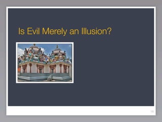 Is Evil Merely an Illusion?




                              18
 