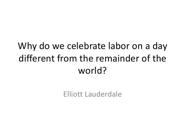 why do we celebrate why do we celebrate labor day on the wrong day why do we celebrate why do we celebrate labor day on the wrong day
