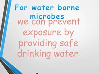 we can prevent
exposure by
providing safe
drinking water.
 