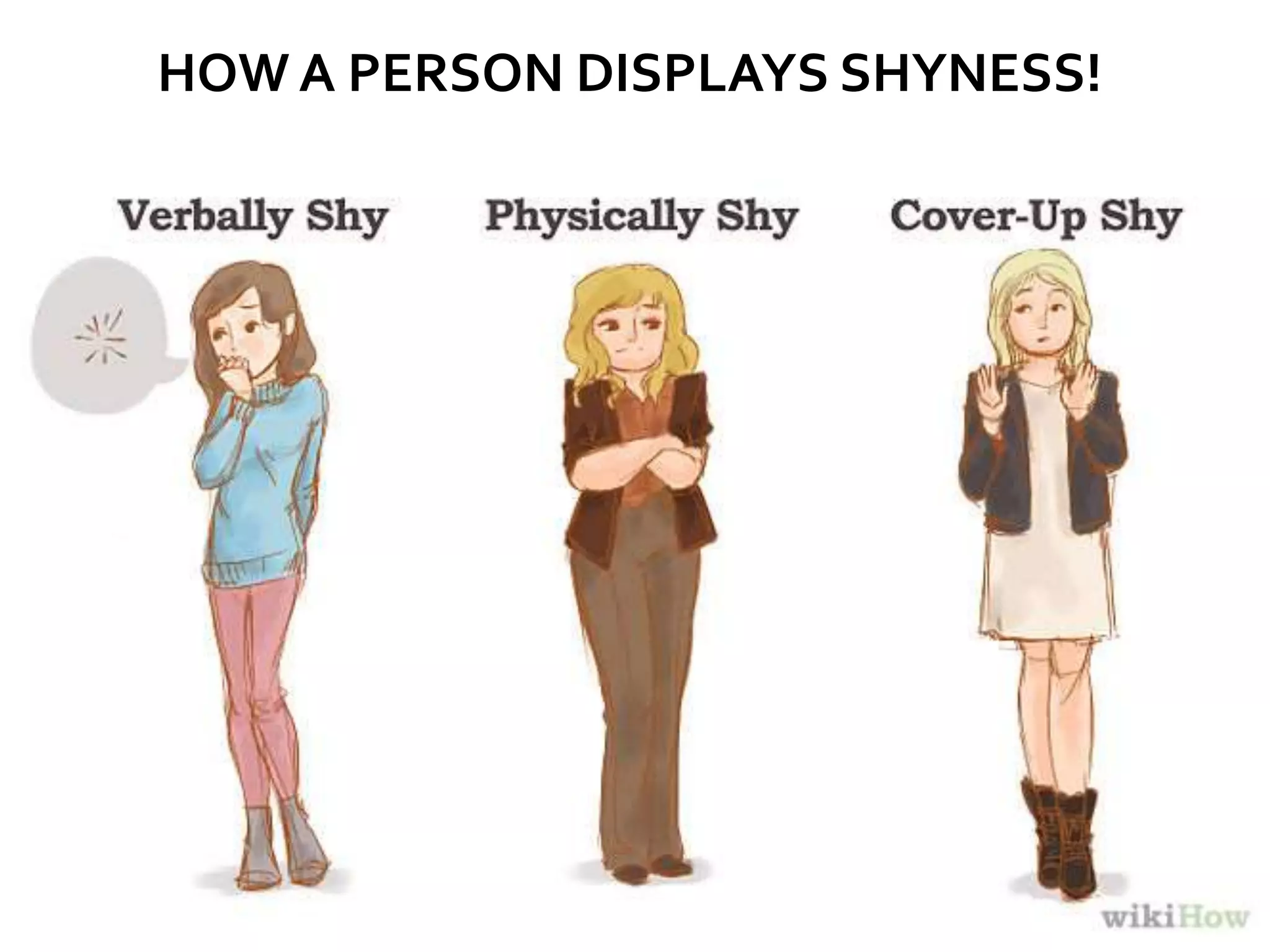 HOW A PERSON DISPLAYS SHYNESS!
 