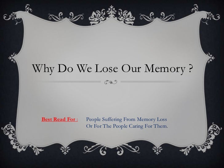 Why do we lose our memory
