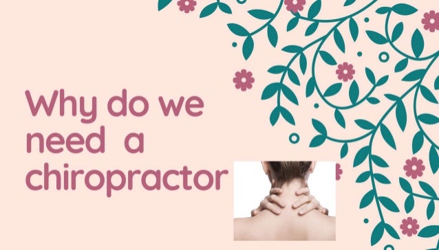 chiropractor why need slideshare