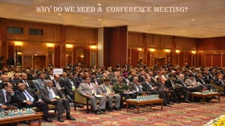 Why do we need a Conference Meeting?
 