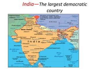 India—The largest democratic
country
 