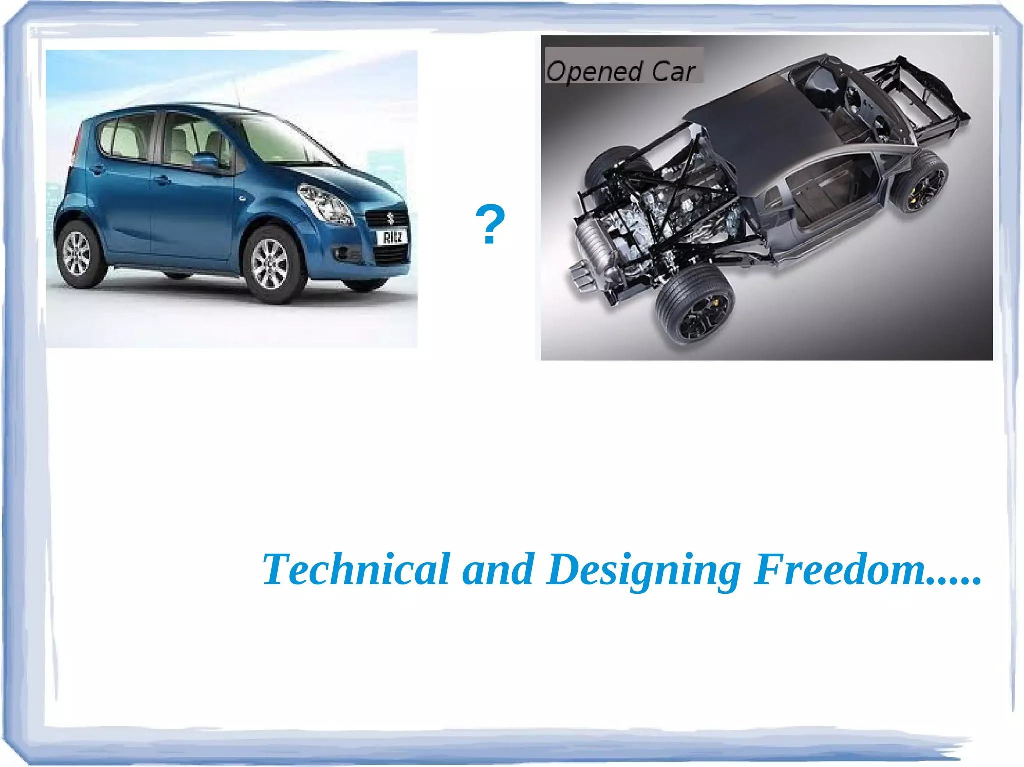 ?




Technical and Designing Freedom.....
 