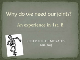 An experience in 1st. B


     C.E.I.P. LUIS DE MORALES
               2012-2013
 