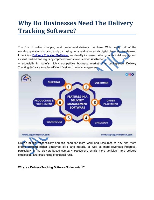 Why Do Businesses Need The Delivery
Tracking Software?
The Era of online shopping and on-demand delivery has here. With nearly half of the
world's population choosing and purchasing items and services via digital channels, the demand
for efficient Delivery Tracking Software has steadily increased. What good is a delivery system
if it isn't tracked and regularly improved to ensure customer satisfaction
– especially in today's highly competitive business market! The cutting-edge Delivery
Tracking Software enables efficient fleet and parcel management.
Growth brings responsibility and the need for more work and resources to any firm. More
orders demand higher employee skills and morale, as well as more revenues. Progress,
particularly in the delivery-based company ecosystem, entails more vehicles, more delivery
employees, and challenging or unusual runs.
Why is a Delivery Tracking Software So Important?
 