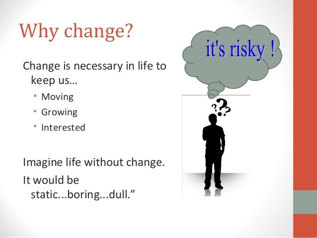 Change and Why We Need It