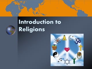 Introduction to
Religions
 