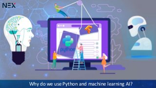 Why do we use Python and machine learning AI?
 