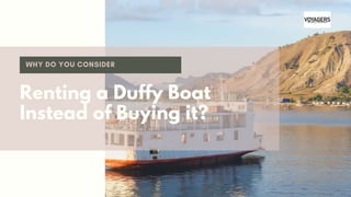 Renting a Duffy Boat
Instead of Buying it?
 