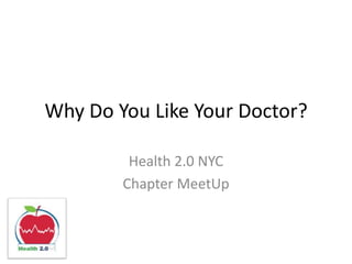 Why Do You Like Your Doctor? Health 2.0 NYC Chapter MeetUp 
