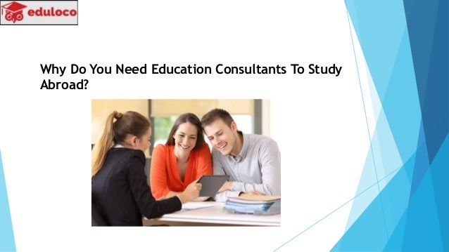 Why Do You Need Education Consultants To Study
Abroad?
 