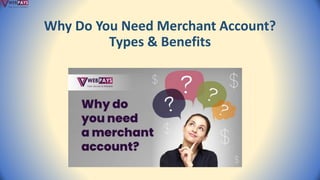 Why Do You Need Merchant Account?
Types & Benefits
 