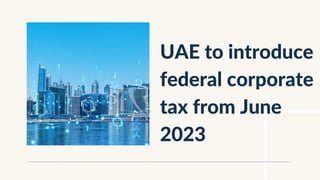 UAE To Introduce Federal Corporate Tax From June 2023