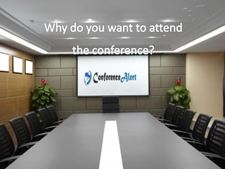 Why do you want to attend the conference?