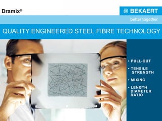 QUALITY ENGINEERED STEEL FIBRE TECHNOLOGY •  PULL-OUT •  TENSILE  STRENGTH •  MIXING •  LENGTH DIAMETER RATIO 