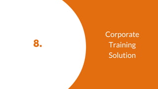 8.
Corporate
Training
Solution
 