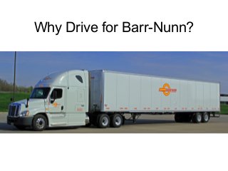 Why Drive for Barr-Nunn?
 